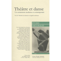 Etudes Théâtrales N° 49/2010 : Théâtre et danse. Volume 2, Paroles de créateurs et regards extérieur - Ivernel Philippe ; Longuet Marx Anne