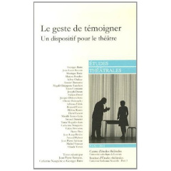 Etudes théâtrales N° 51-52/2011 : Le geste de témoigner. Un dispositif pour le théâtre - Sarrazac Jean-Pierre ; Naugrette Catherine ; Banu