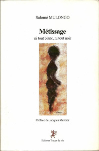 METISSAGE NI TOUT BLANC NI TOUT NOIR - MULONGO SALOME