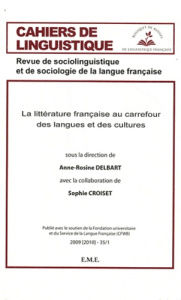 Cahiers de linguistique N° 35/1-2009(2010) : La littérature française au carrefour des langues et de - Delbart Anne-Rosine ; Croiset Sophie