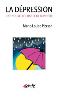 La dépression. Une nouvelle chance de bonheur - Pierson Marie-Louise