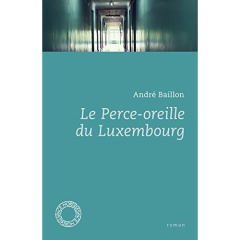 Le perce-oreille du Luxembourg - Baillon André