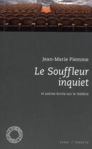 Le Souffleur inquiet / Et autres écrits sur le théâtre - Piemme Jean-Marie