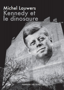 Kennedy et le dinosaure - Michel Lauwers