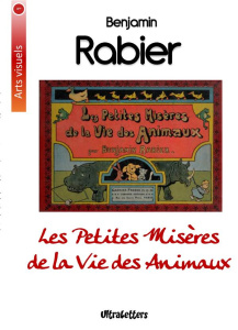 Les petites misères de la vie des animaux - Rabier Benjamin