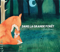 Dans la grande forêt - Jaumot Julie