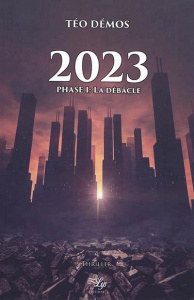 2023 - tome 1 : la debacle - Teo Demos