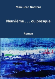 Neuvième ... ou presque - Nootens Marc-jean