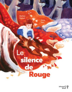 Le silence de Rouge - Pierloot Mathieu ; Vetri Giulia