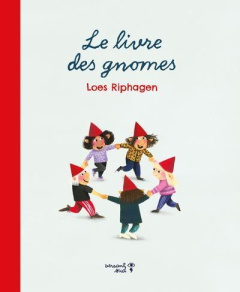 Le livre des gnomes - Riphagen Loes ; Ryckel Agnès de