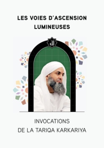 Les Voies d'Ascension Lumineuses. Invocations de la Tariqa Karkariya - Al Karkari mohamed faouzi