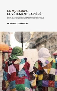 Le Vêtement Rapiécé. Explications d'un habit prophétique - Ouhraich Mohamed