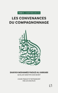Les convenances du compagnonnage. Chapitres 49 à 72 - Al Karkari mohamed faouzi