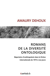 Romans de la diversité ontologique - Dehoux Amaury