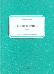 Fleurs d'ombre - Nessi Alberto