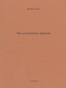 Sur une hauteur obstinée - Denis Philippe