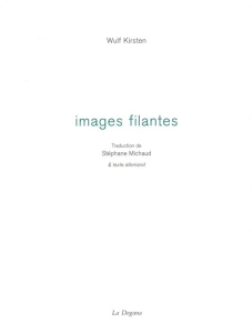 Images filantes - Wulf Kirsten ; Michaud Stéphane ; Deguy Michel
