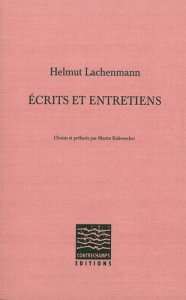 Ecrits et entretiens - Lachenmann Helmut ; Kaltenecker Martin