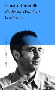 Fausto Romitelli - Professor Bad Trip - Manfrin Luigi ; Feneyrou Laurent ; Kaltenecker Mar