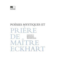 Poésies mystiques et Prière de maître Eckhart - Eckhart Johannes ; Wackernagel Wolfgang