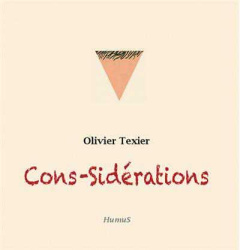 Cons-Sidérations - Texier Olivier