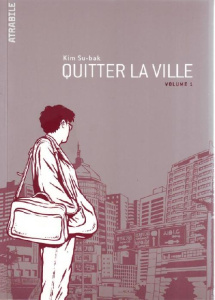 Quitter la ville. Tome 1 - Kim Su-bak ; Choi Juhyun ; Clerc Mathilde