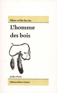 L'homme des bois. Les populations indiennes d'Amérique du Nord - Reclus Elisée ; Reclus Elie
