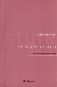 Le style en acte. Vers une pragmatique du style - Jenny Laurent