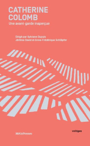 Catherine Colomb. Une avant-garde inaperçue - Dupuis Sylviane ; Schläpfer Anne-Frédérique ; Davi