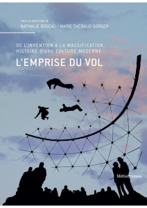 L'emprise du vol. De l'invention à la massification : histoire d'une culture moderne - Roseau Nathalie ; Thébaud-Sorger Marie