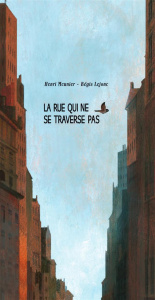 La rue qui ne se traverse pas - Meunier Henri ; Lejonc Régis