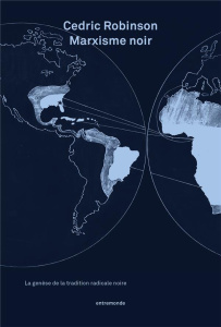 Marxisme noir. La génèse de la tradition radicale noire - Robinson Cedric ; Nadi Selim ; Coudray Sophie