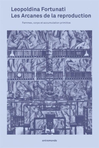 L'arcane de la reproduction. Femmes au foyer, travailleuses du sexe, ouvriers et capital - Fortunati Leopoldina ; Federici Silvia ; Thirion M