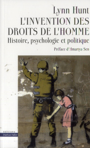 L'invention des droits de l'homme. Histoire, psychologie et politique - Hunt Lynn ; Kleiman-Lafon Sylvie ; Sen Amartya