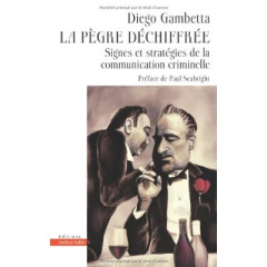 La pègre déchiffrée. Signes et stratégies de la communication criminelle - Gambetta Diego ; Seabright Paul ; Hersant Patrick