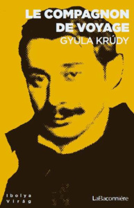Le compagnon de voyage - Krudy Gyula ; Gachot François ; Márai Sándor