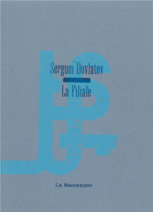 La Filiale - Dovlatov Sergueï ; Zeytounian-Beloüs Christine