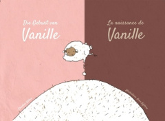 La naissance de Vanille. Die Geburt von Vanille, Edition bilingue français-allemand - Lefebvre Anne ; Weber Claudine