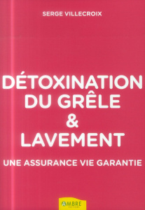 Détoxination du grêle et lavement - Villecroix Serge