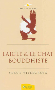 L'aigle et le chat bouddhiste - Villecroix Serge