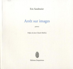 Arrêt sur images. Suivi de La femme et la mort et de Au-delà du rien - Sandmeier Eric ; Mathieu Jean-Claude