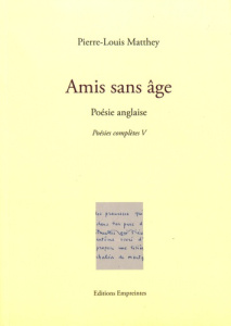 Poésies complètes. Tome 5, Amis sans âge - Matthey Pierre-Louis ; Graf Marion ; Tappy José-Fl