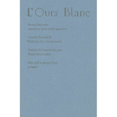 L'Ours Blanc N° 1, Automne 2014 : D'abord, il y a la nécessité - Reznikoff Charles ; Julien Henri Jules