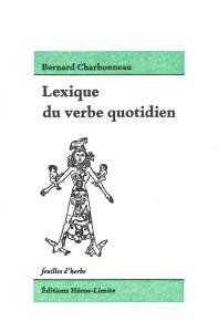 Lexique du verbe quotidien - Charbonneau Bernard ; Chollier Alexandre
