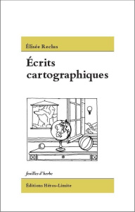 Ecrits cartographiques - Reclus Elisée ; Schrader Franz ; Perron Charles ;