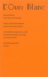 L'Ours Blanc N° 17, hiver 2017 : Zowie, zowie, bam, alléluia. Correspondance (16/10/1965-04/03/1966) - Lax Robert ; Merton Thomas ; Barras Vincent
