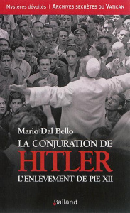La conjuration de Hitler. L'enlèvement de Pie XII - Dal Bello Mario ; Mongiat Eléonore