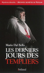 Les derniers jours des Templiers - Dal Bello Mario ; Mongiat Eléonore
