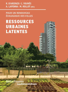 Ressources urbaines latentes. Pour un renouveau écologique des territoires - D'Arienzo Roberto ; Younès Chris ; Lapenna Annarit