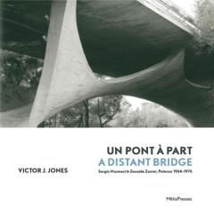 Un pont à part. Sergio Musmeci & Zenaide Zanini, Potenza 1966-1976, Edition bilingue français-anglai - Jones Victor J ; Binet Hélène ; Bolle Gauthier